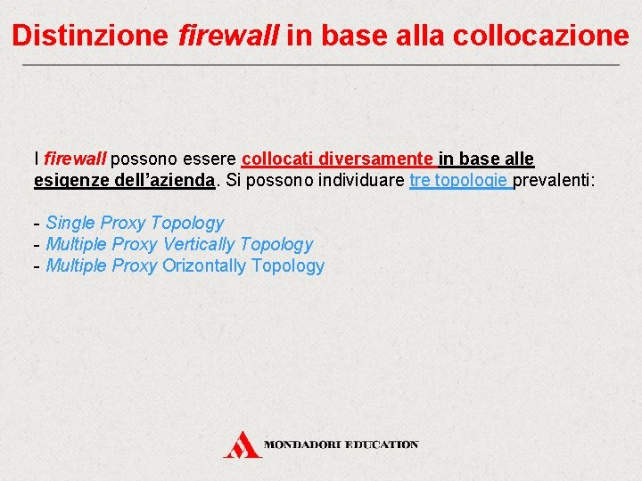 Distinzione firewall in base alla collocazione I firewall possono essere collocati diversamente in base