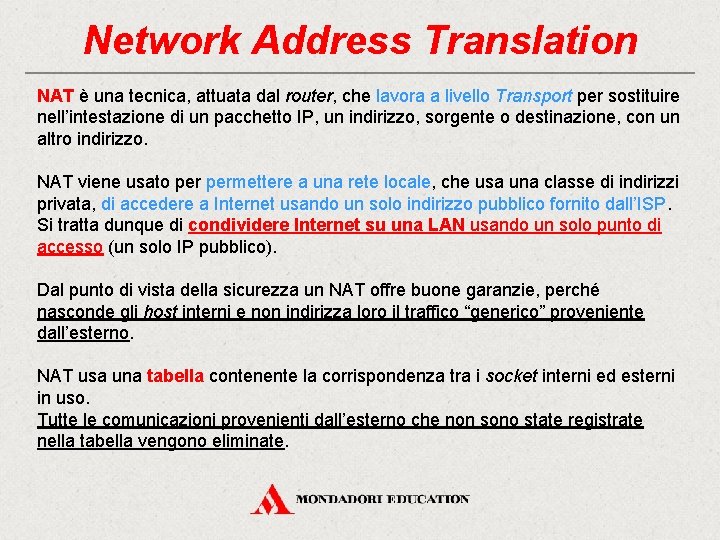 Network Address Translation NAT è una tecnica, attuata dal router, che lavora a livello