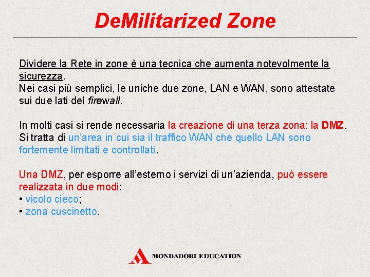 De. Militarized Zone Dividere la Rete in zone è una tecnica che aumenta notevolmente