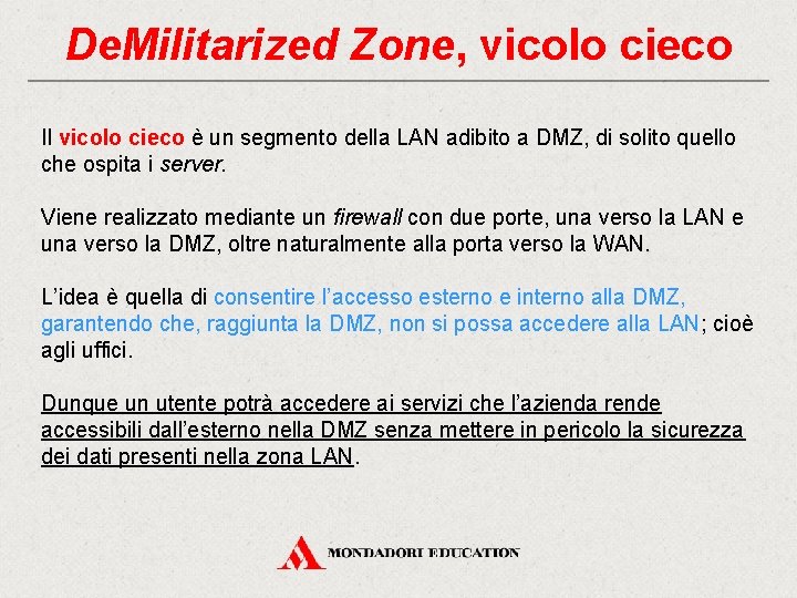 De. Militarized Zone, vicolo cieco Il vicolo cieco è un segmento della LAN adibito