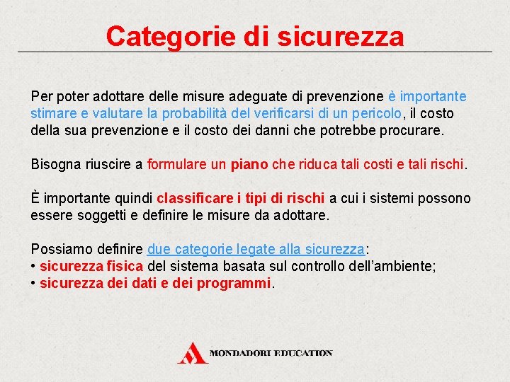 Categorie di sicurezza Per poter adottare delle misure adeguate di prevenzione è importante stimare