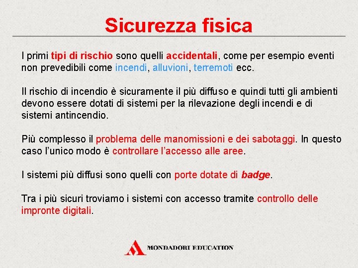 Sicurezza fisica I primi tipi di rischio sono quelli accidentali, come per esempio eventi