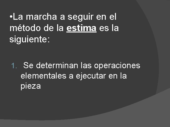  • La marcha a seguir en el método de la estima es la