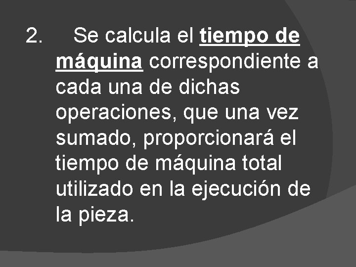 2. Se calcula el tiempo de máquina correspondiente a cada una de dichas operaciones,