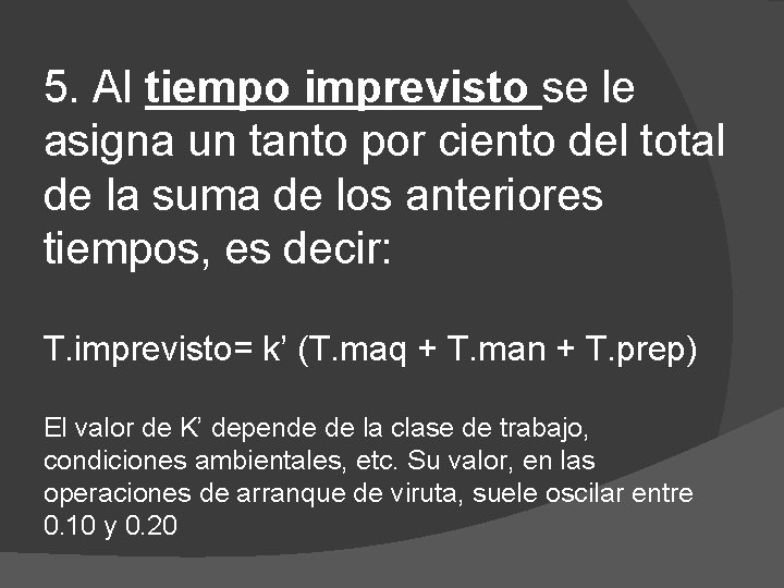 5. Al tiempo imprevisto se le asigna un tanto por ciento del total de