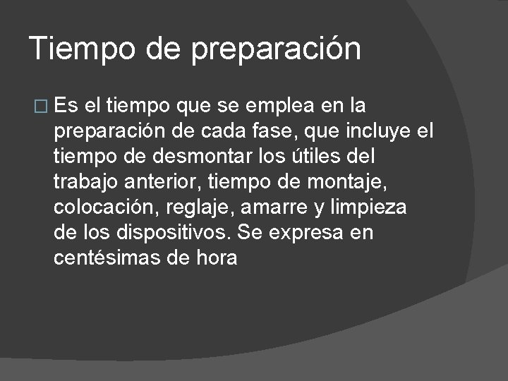 Tiempo de preparación � Es el tiempo que se emplea en la preparación de