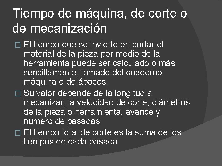 Tiempo de máquina, de corte o de mecanización El tiempo que se invierte en