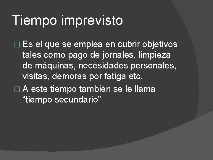 Tiempo imprevisto � Es el que se emplea en cubrir objetivos tales como pago