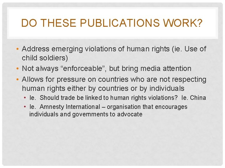 DO THESE PUBLICATIONS WORK? • Address emerging violations of human rights (ie. Use of