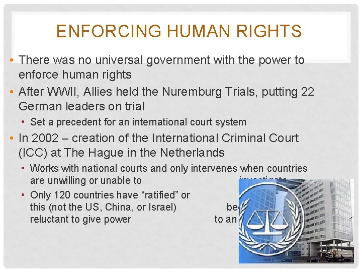 ENFORCING HUMAN RIGHTS • There was no universal government with the power to enforce