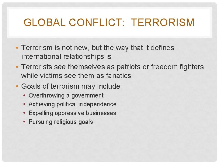 GLOBAL CONFLICT: TERRORISM • Terrorism is not new, but the way that it defines