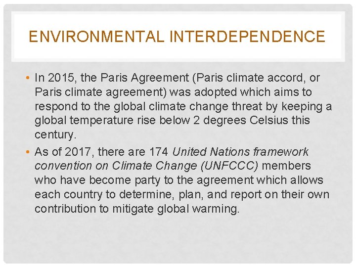 ENVIRONMENTAL INTERDEPENDENCE • In 2015, the Paris Agreement (Paris climate accord, or Paris climate