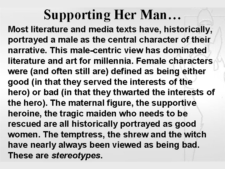 Supporting Her Man… Most literature and media texts have, historically, portrayed a male as