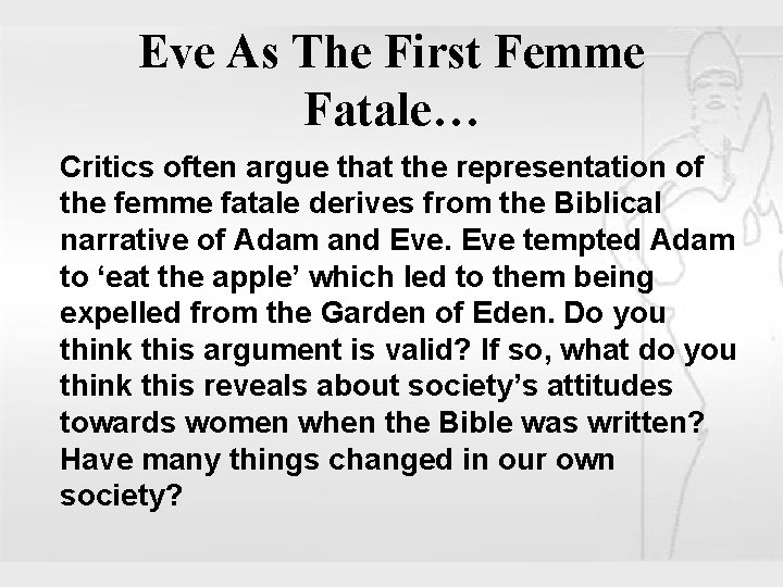 Eve As The First Femme Fatale… Critics often argue that the representation of the