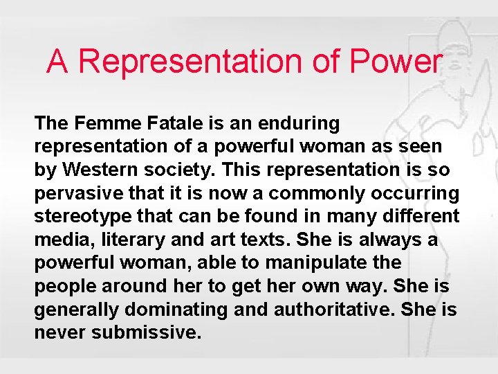 A Representation of Power The Femme Fatale is an enduring representation of a powerful