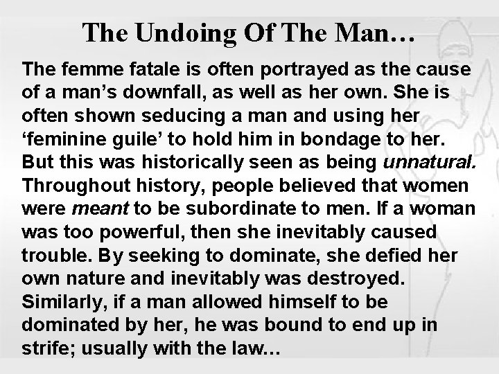 The Undoing Of The Man… The femme fatale is often portrayed as the cause