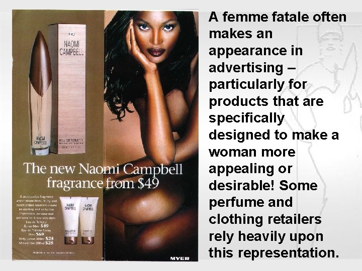 A femme fatale often makes an appearance in advertising – particularly for The Femme