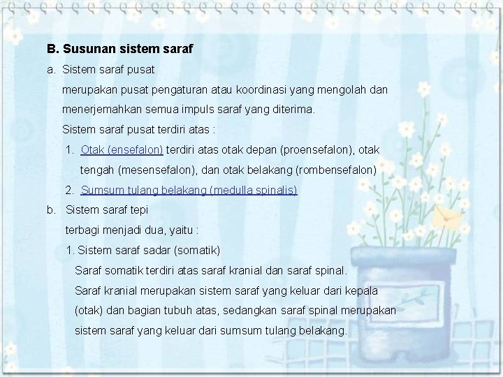 B. Susunan sistem saraf a. Sistem saraf pusat merupakan pusat pengaturan atau koordinasi yang