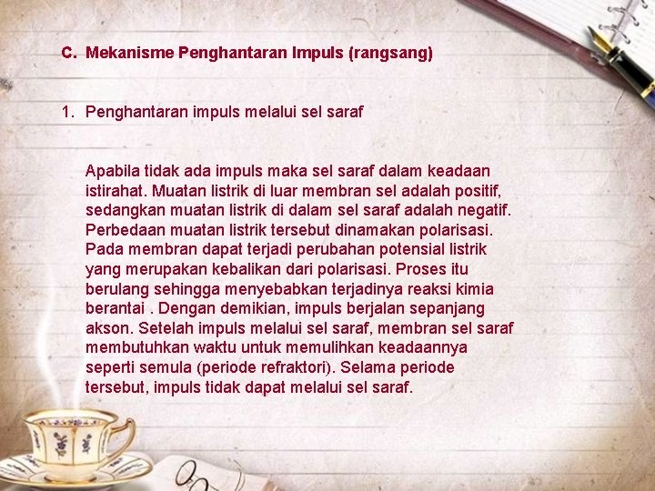 C. Mekanisme Penghantaran Impuls (rangsang) 1. Penghantaran impuls melalui sel saraf Apabila tidak ada