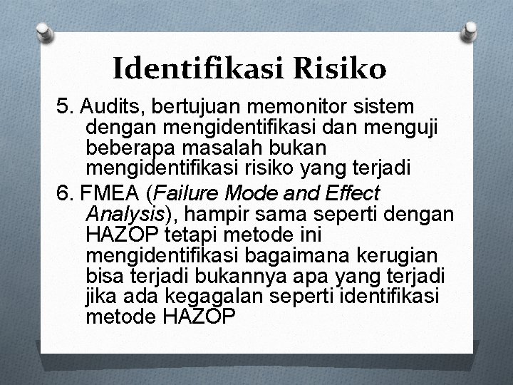 Identifikasi Risiko 5. Audits, bertujuan memonitor sistem dengan mengidentifikasi dan menguji beberapa masalah bukan