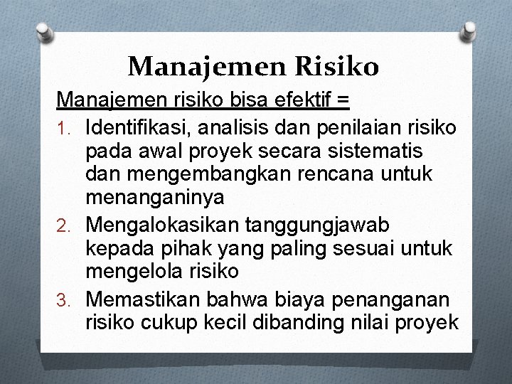 Manajemen Risiko Manajemen risiko bisa efektif = 1. Identifikasi, analisis dan penilaian risiko pada