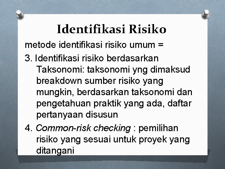 Identifikasi Risiko metode identifikasi risiko umum = 3. Identifikasi risiko berdasarkan Taksonomi: taksonomi yng