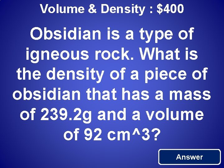 Volume & Density : $400 Obsidian is a type of igneous rock. What is