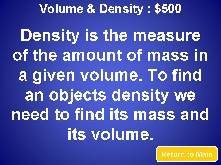 Volume & Density : $500 Density is the measure of the amount of mass