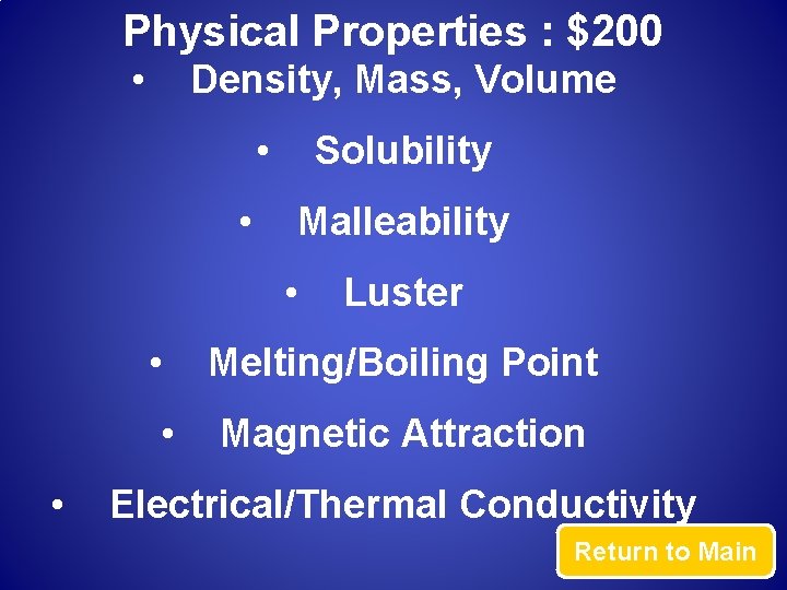 Physical Properties : $200 • Density, Mass, Volume • • Solubility Malleability • •