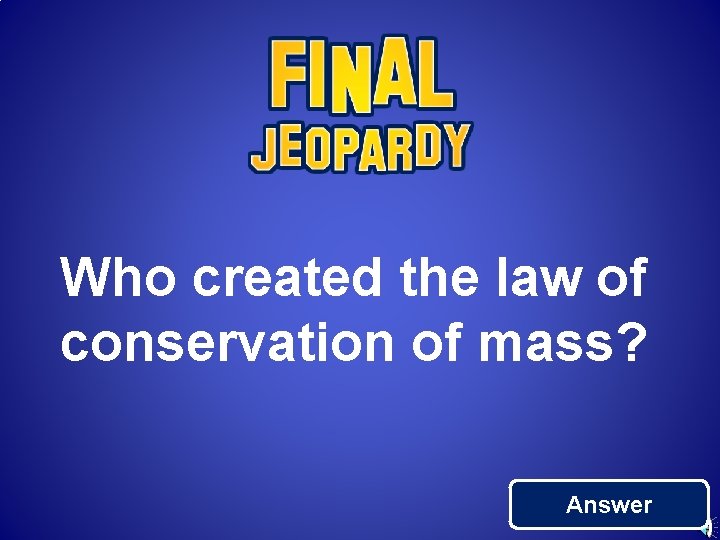 Who created the law of conservation of mass? Answer 