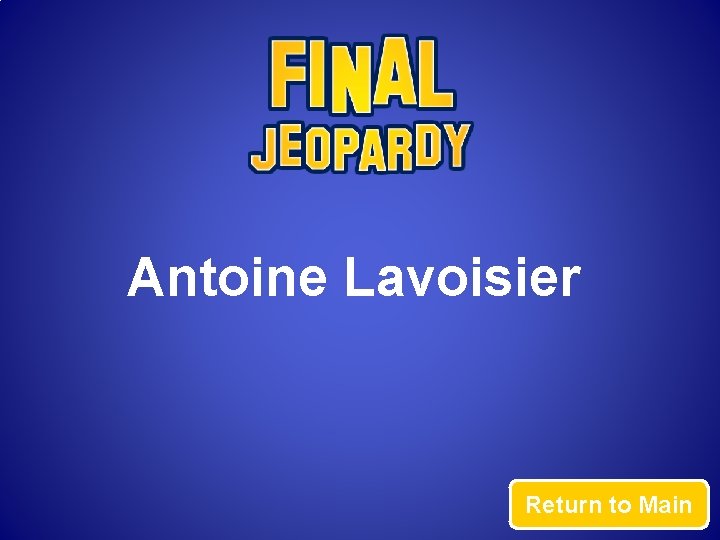 Antoine Lavoisier Return to Main 