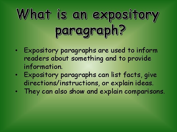 What is an expository paragraph? • Expository paragraphs are used to inform readers about