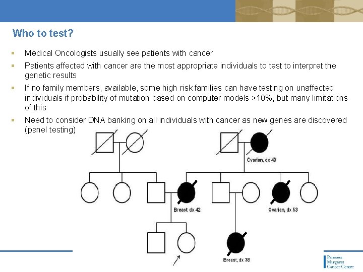 Who to test? § Medical Oncologists usually see patients with cancer § Patients affected Who to test? § Medical Oncologists usually see patients with cancer § Patients affected