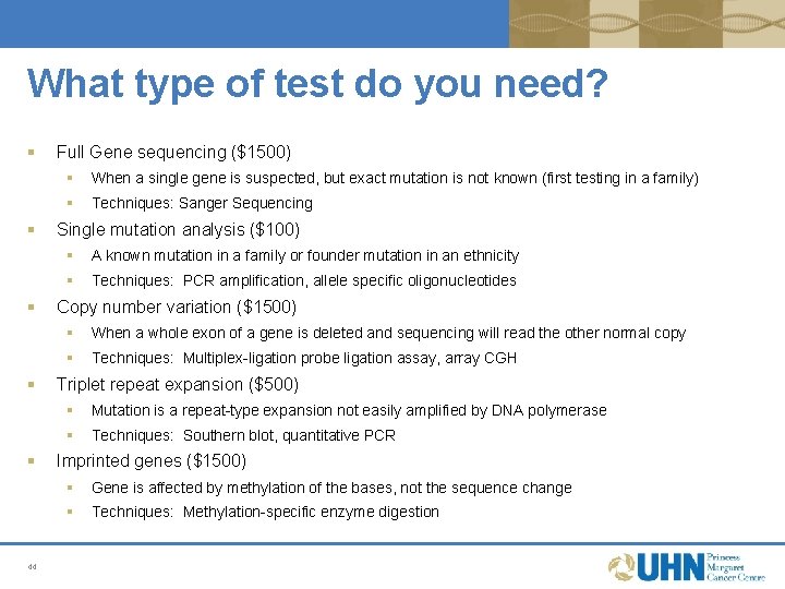 What type of test do you need? § § § 44 Full Gene sequencing What type of test do you need? § § § 44 Full Gene sequencing