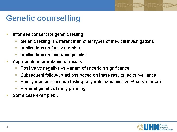 Genetic counselling § § § 49 Informed consent for genetic testing § Genetic testing Genetic counselling § § § 49 Informed consent for genetic testing § Genetic testing