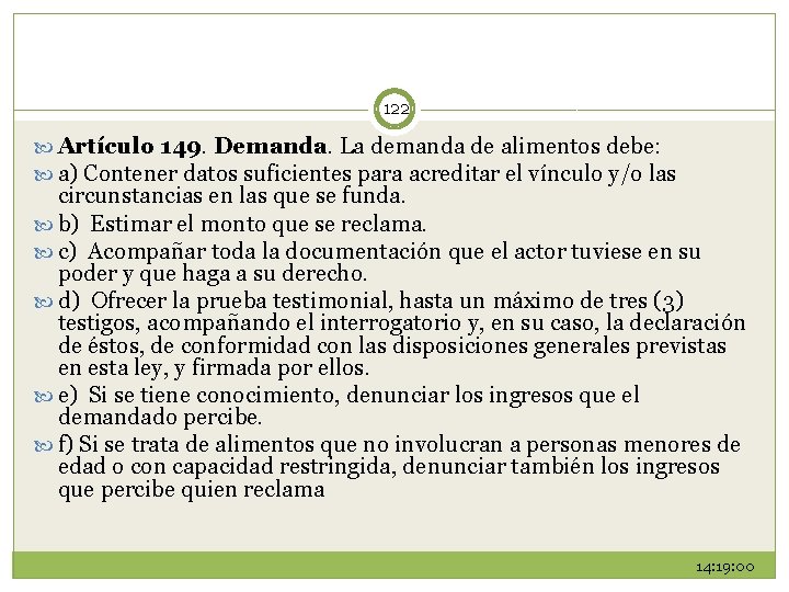 122 Artículo 149. Demanda. La demanda de alimentos debe: a) Contener datos suficientes para