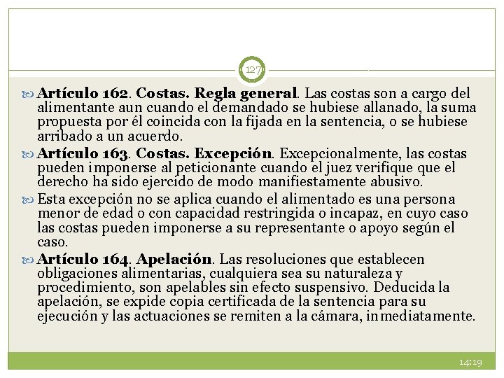 127 Artículo 162. Costas. Regla general. Las costas son a cargo del alimentante aun