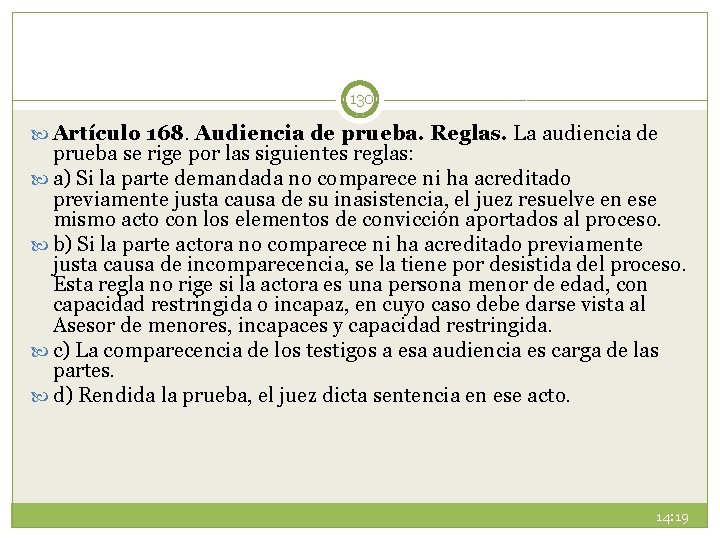 130 Artículo 168. Audiencia de prueba. Reglas. La audiencia de prueba se rige por