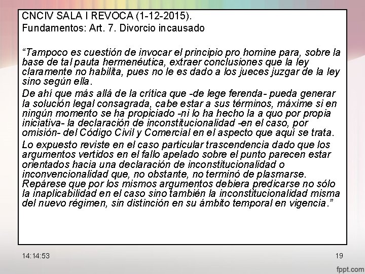 CNCIV SALA I REVOCA (1 -12 -2015). Fundamentos: Art. 7. Divorcio incausado “Tampoco es