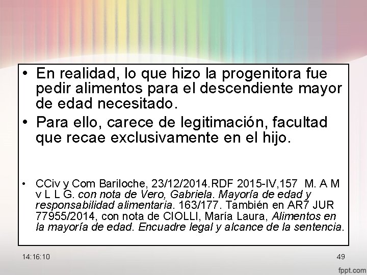  • En realidad, lo que hizo la progenitora fue pedir alimentos para el