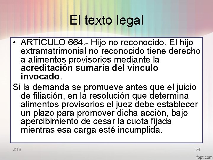 El texto legal • ARTÍCULO 664. - Hijo no reconocido. El hijo extramatrimonial no