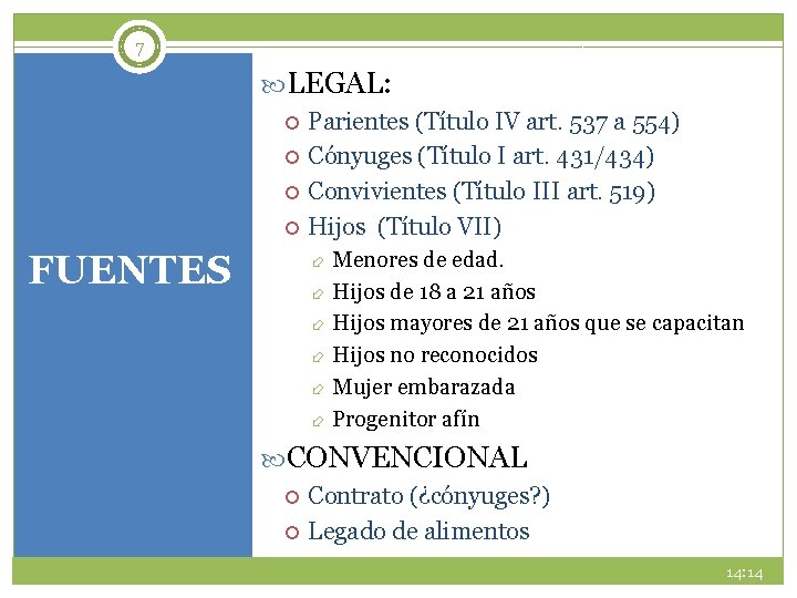 7 LEGAL: Parientes (Título IV art. 537 a 554) Cónyuges (Título I art. 431/434)