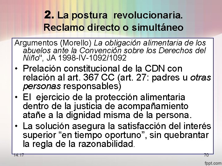 2. La postura revolucionaria. Reclamo directo o simultáneo Argumentos (Morello) La obligación alimentaria de