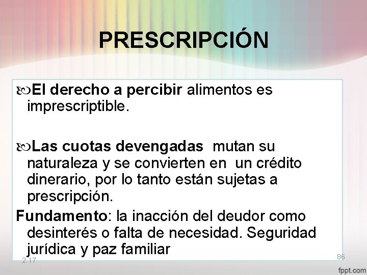 PRESCRIPCIÓN El derecho a percibir alimentos es imprescriptible. Las cuotas devengadas mutan su naturaleza