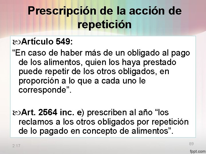 Prescripción de la acción de repetición Artículo 549: “En caso de haber más de