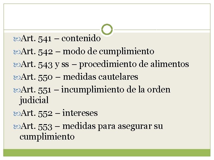  Art. 541 – contenido Art. 542 – modo de cumplimiento Art. 543 y