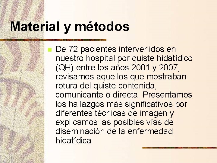 Material y métodos n De 72 pacientes intervenidos en nuestro hospital por quiste hidatídico