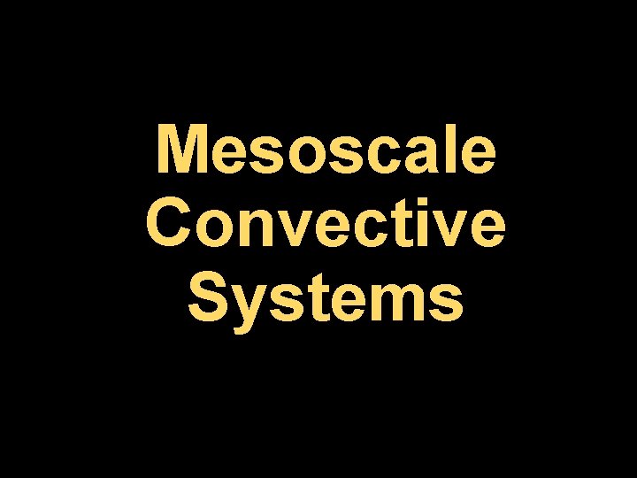 Mesoscale Convective Systems 