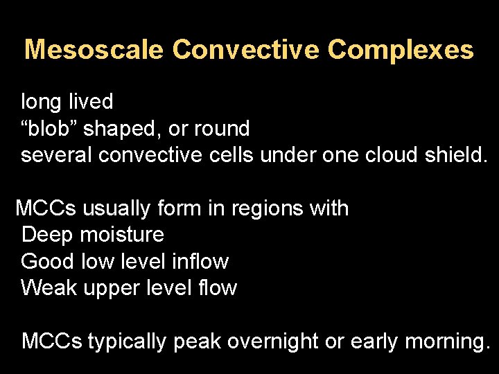 Mesoscale Convective Complexes long lived “blob” shaped, or round several convective cells under one