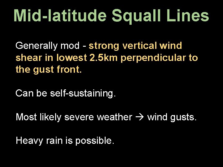Mid-latitude Squall Lines Generally mod - strong vertical wind shear in lowest 2. 5